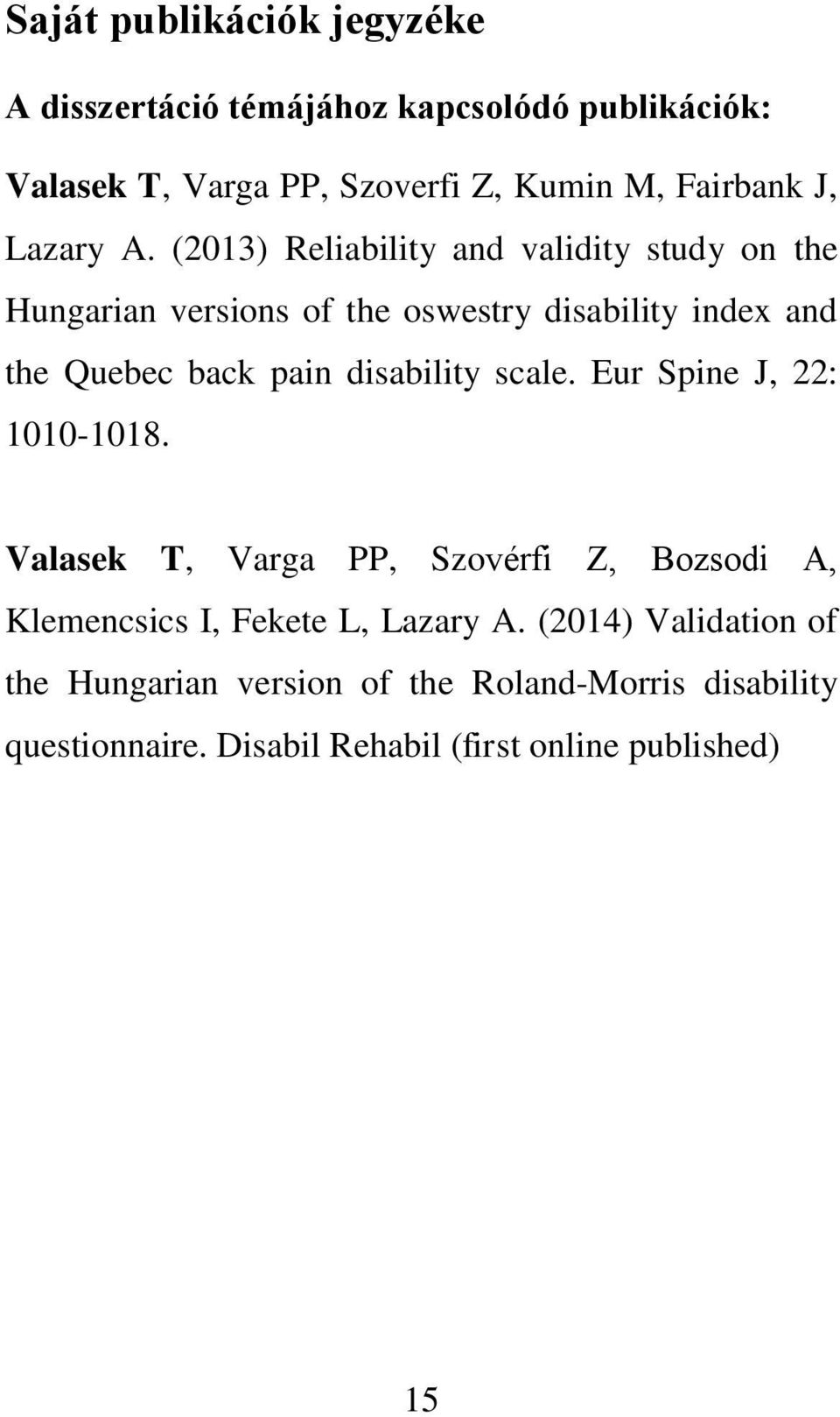 (2013) Reliability and validity study on the Hungarian versions of the oswestry disability index and the Quebec back pain