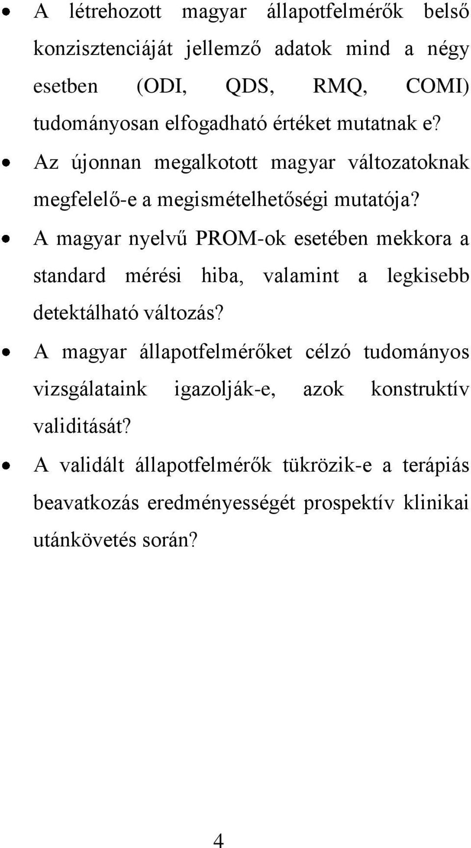 A magyar nyelvű PROM-ok esetében mekkora a standard mérési hiba, valamint a legkisebb detektálható változás?
