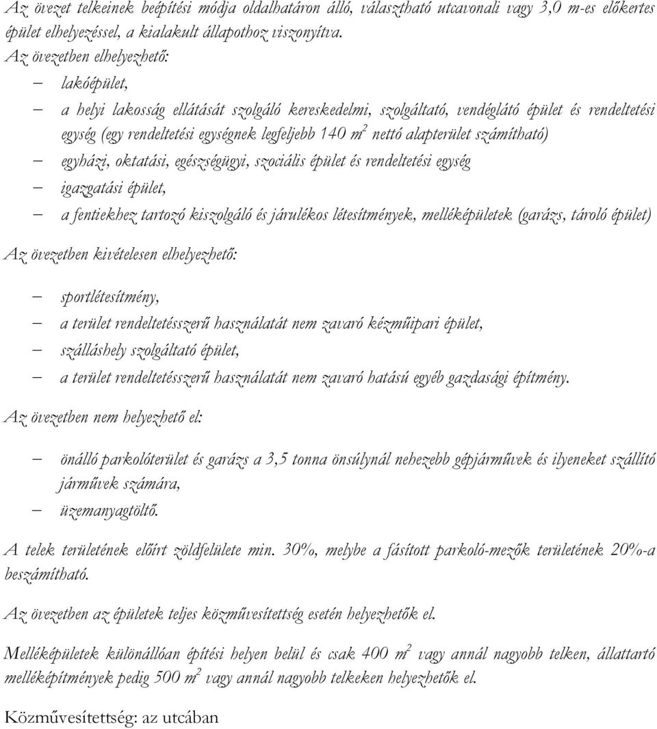 alapterület számítható) egyházi, oktatási, egészségügyi, szociális épület és rendeltetési egység igazgatási épület, a fentiekhez tartozó kiszolgáló és járulékos létesítmények, melléképületek (garázs,