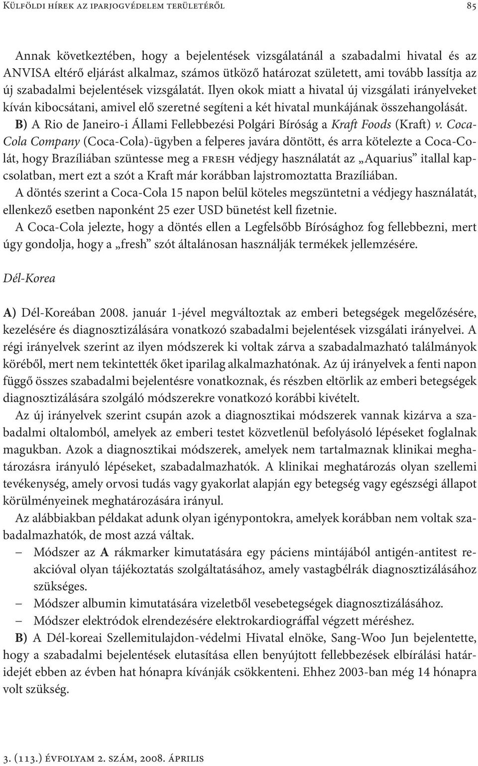 Ilyen okok miatt a hivatal új vizsgálati irányelveket kíván kibocsátani, amivel elő szeretné segíteni a két hivatal munkájának összehangolását.