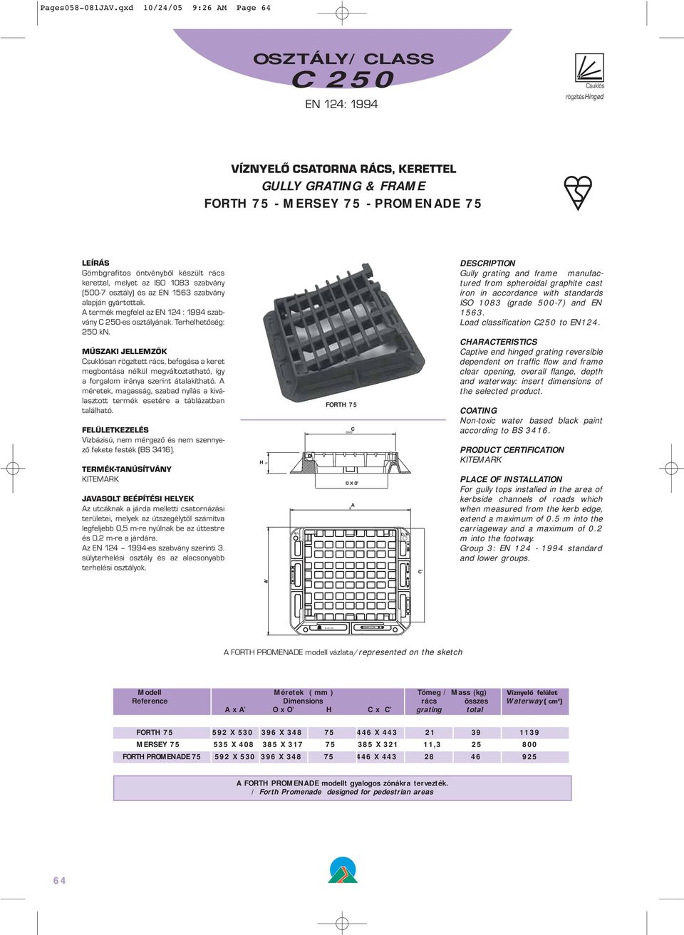 melyet az ISO 1083 szabvány (500-7 osztály) és az EN 1563 szabvány alapján gyártottak. -es osztályának.