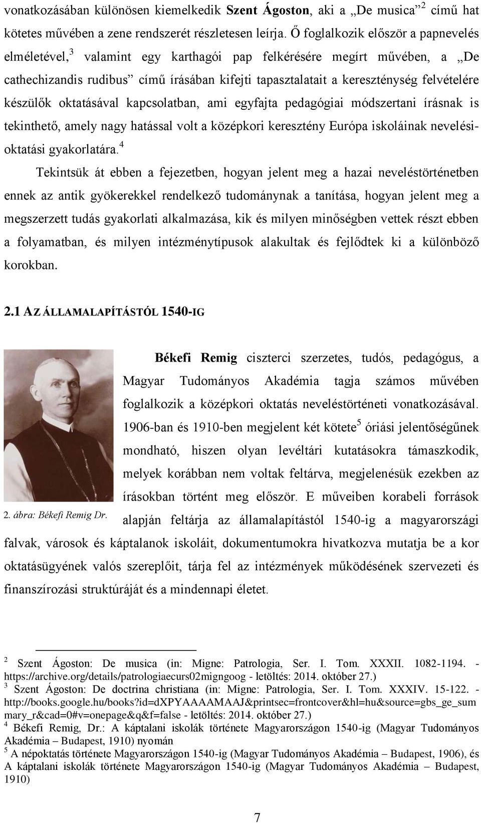 készülők oktatásával kapcsolatban, ami egyfajta pedagógiai módszertani írásnak is tekinthető, amely nagy hatással volt a középkori keresztény Európa iskoláinak nevelésioktatási gyakorlatára.