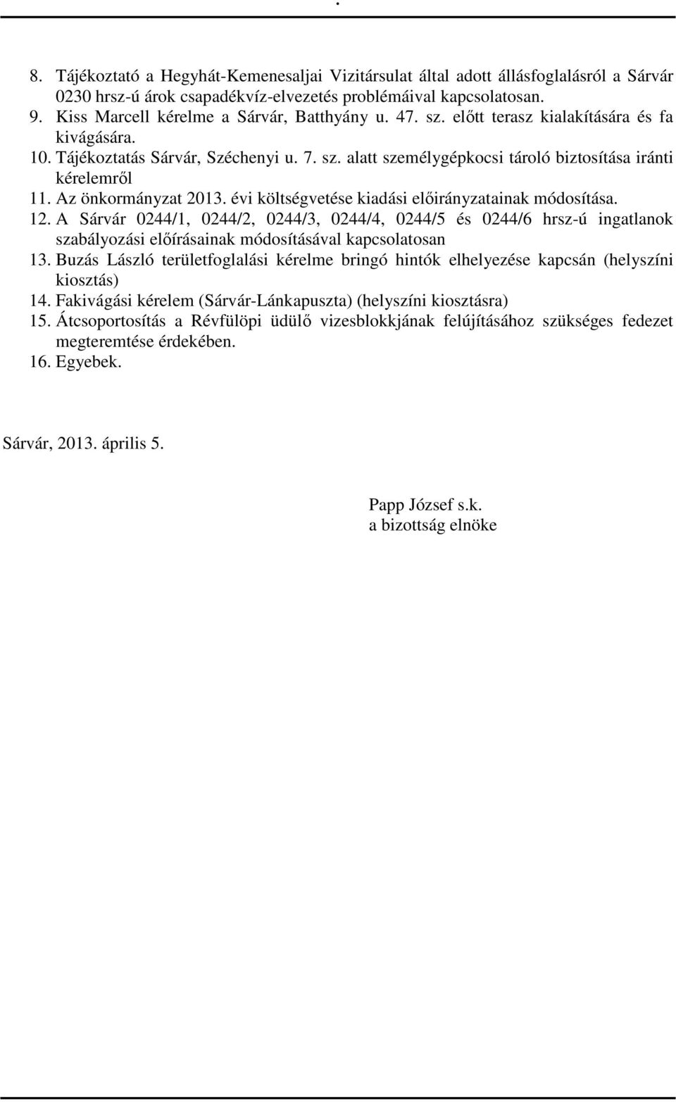 Az önkormányzat 2013. évi költségvetése kiadási előirányzatainak módosítása. 12.