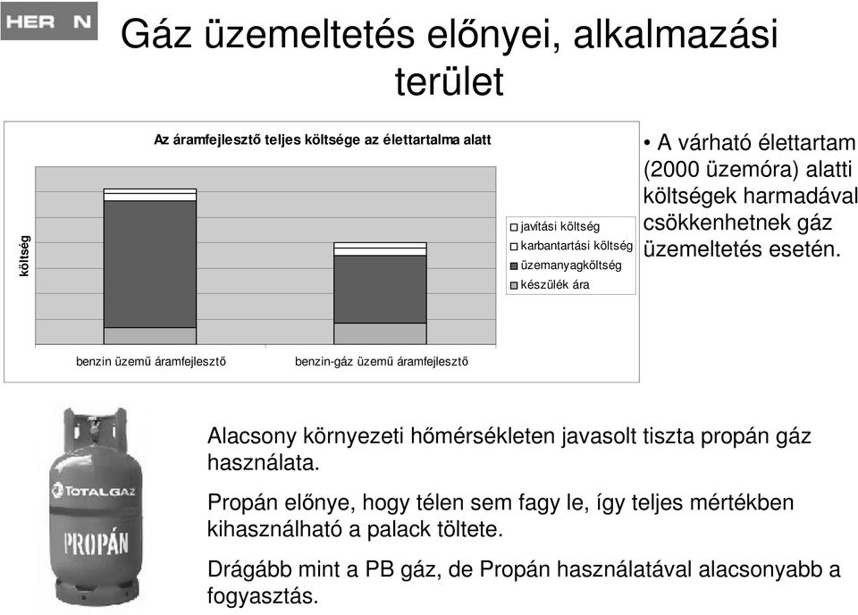 benzin üzemű áramfejlesztő benzin-gáz üzemű áramfejlesztő Alacsony környezeti hőmérsékleten javasolt tiszta propán gáz használata.