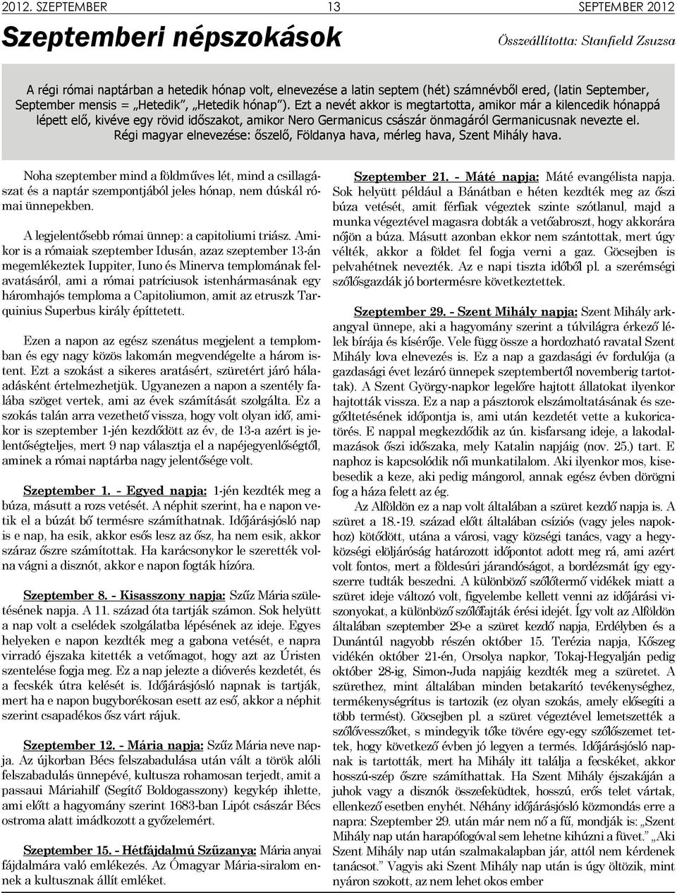 Ezt a nevét akkor is megtartotta, amikor már a kilencedik hónappá lépett elő, kivéve egy rövid időszakot, amikor Nero Germanicus császár önmagáról Germanicusnak nevezte el.