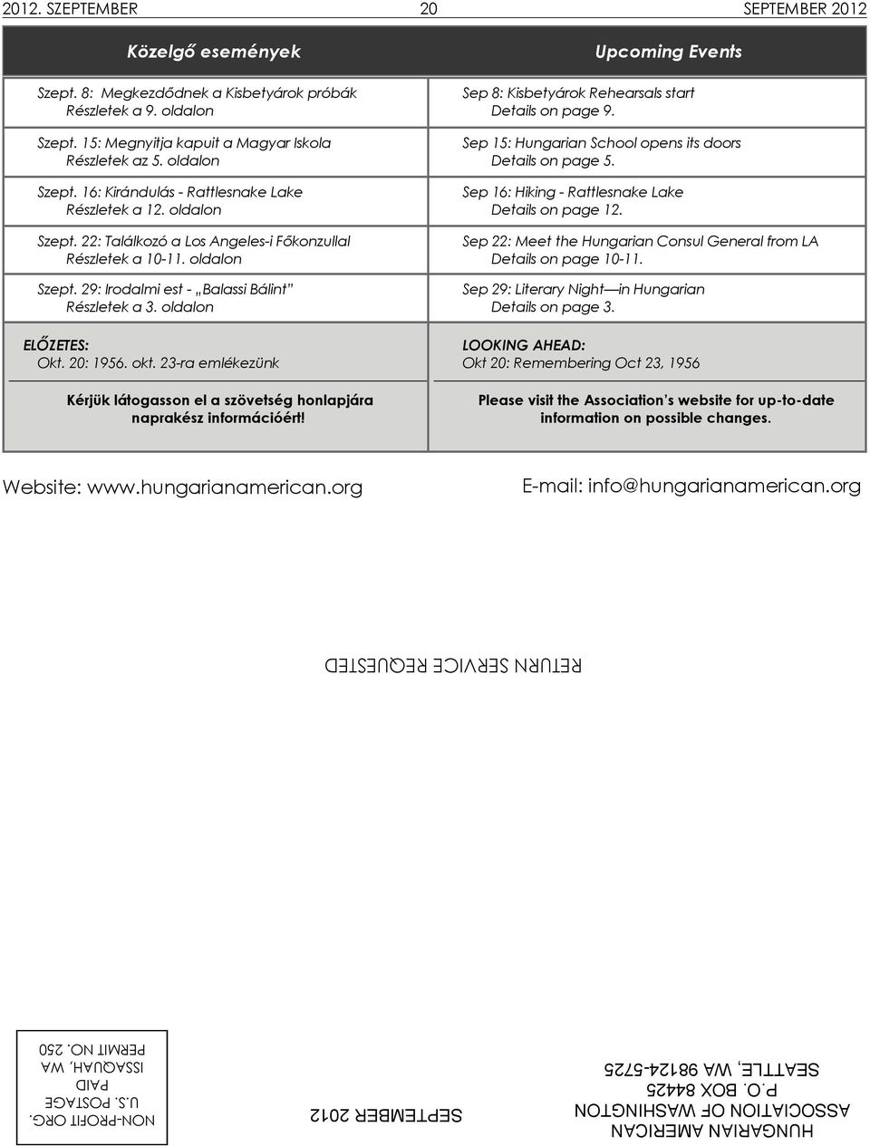 oldalon Szept. 22: Találkozó a Los Angeles-i Főkonzullal Részletek a 10-11. oldalon Szept. 29: Irodalmi est - Balassi Bálint Részletek a 3. oldalon ELŐZETES: Okt. 20: 1956. okt.