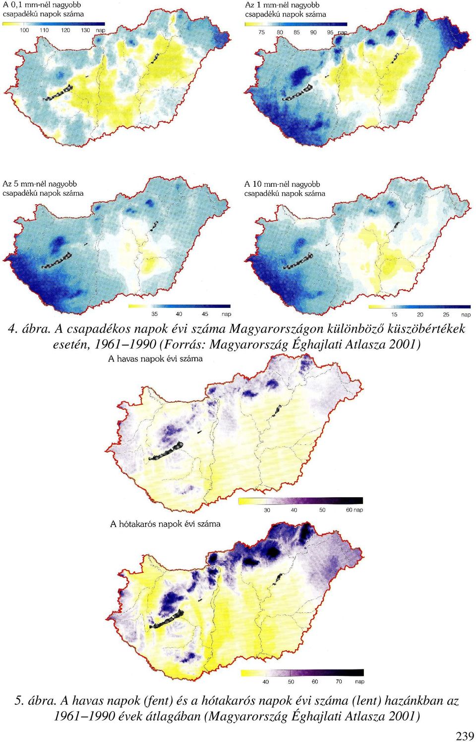 esetén, 1961 1990 (Forrás: Magyarország Éghajlati Atlasza 2001) 5. ábra.