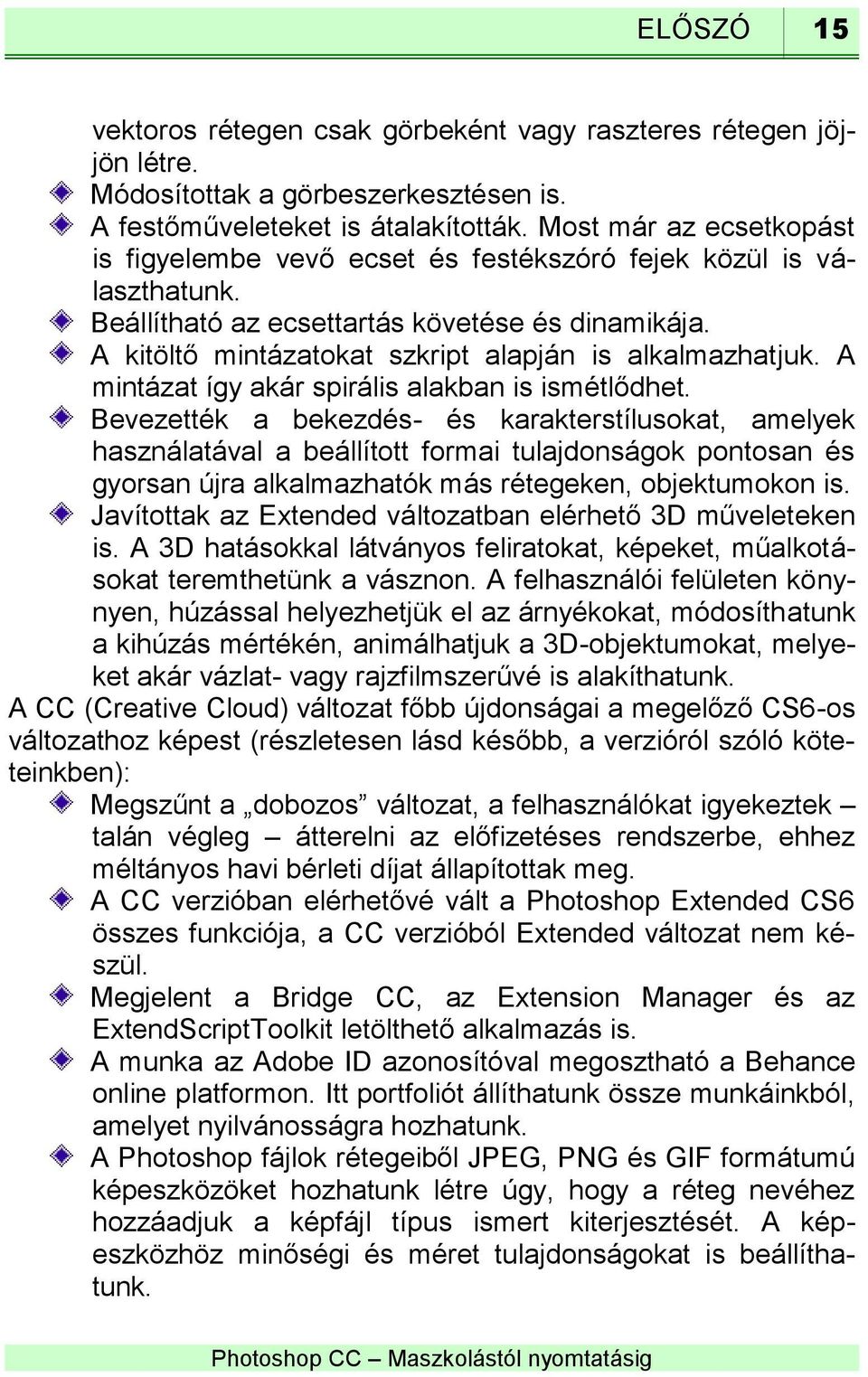 A kitöltő mintázatokat szkript alapján is alkalmazhatjuk. A mintázat így akár spirális alakban is ismétlődhet.
