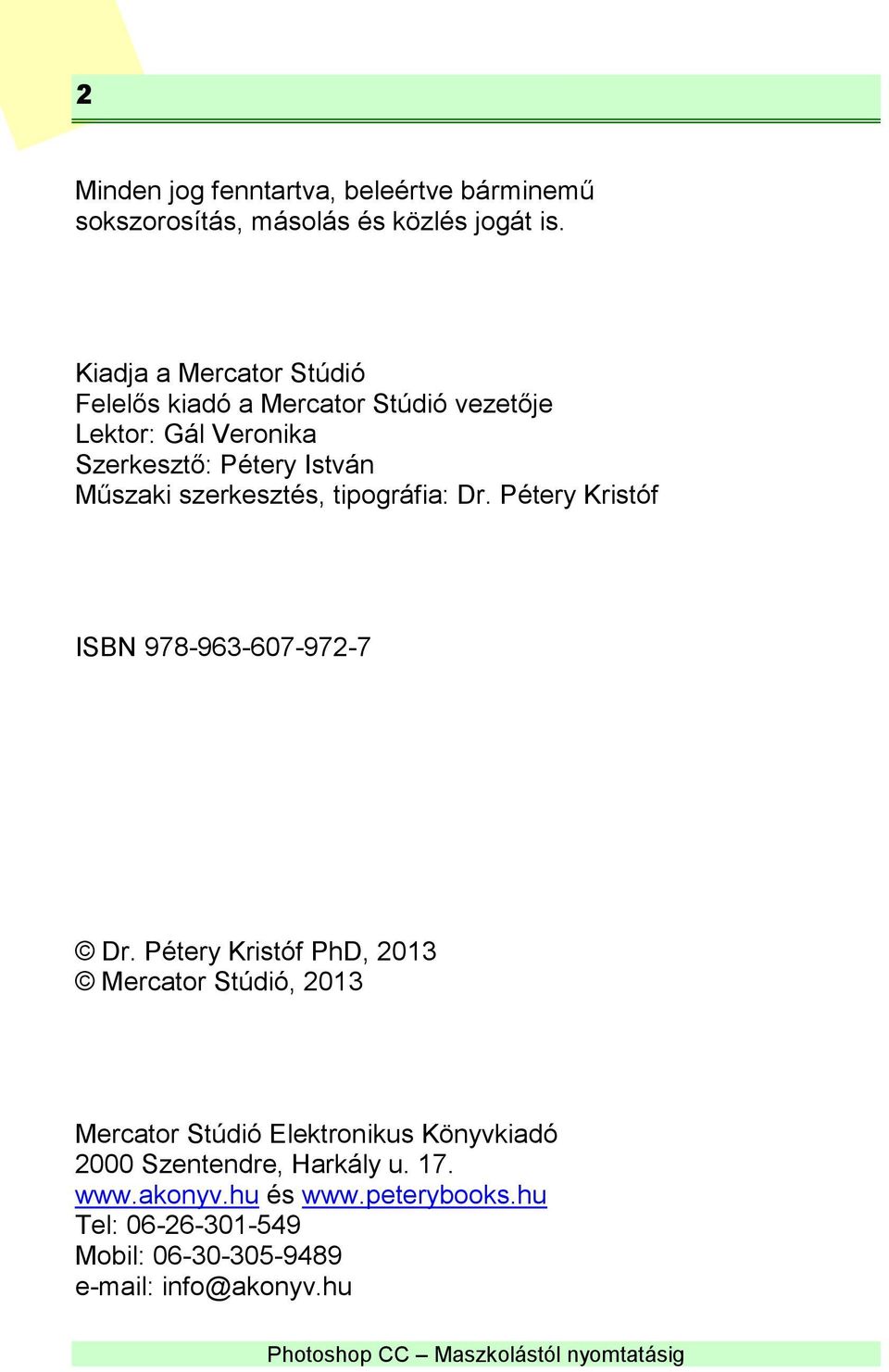 szerkesztés, tipográfia: Dr. Pétery Kristóf ISBN 978-963-607-972-7 Dr.