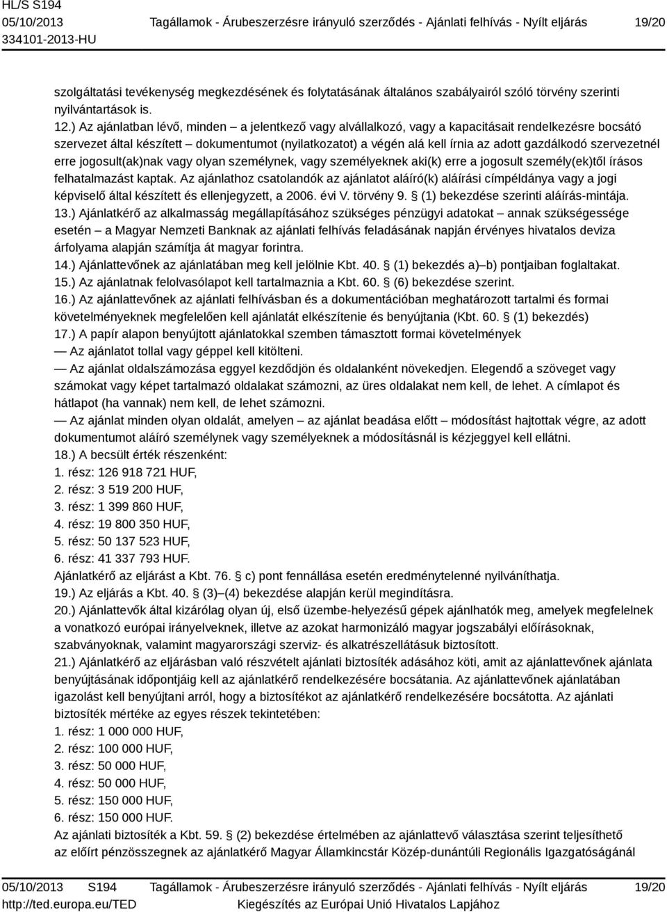 gazdálkodó szervezetnél erre jogosult(ak)nak vagy olyan személynek, vagy személyeknek aki(k) erre a jogosult személy(ek)től írásos felhatalmazást kaptak.