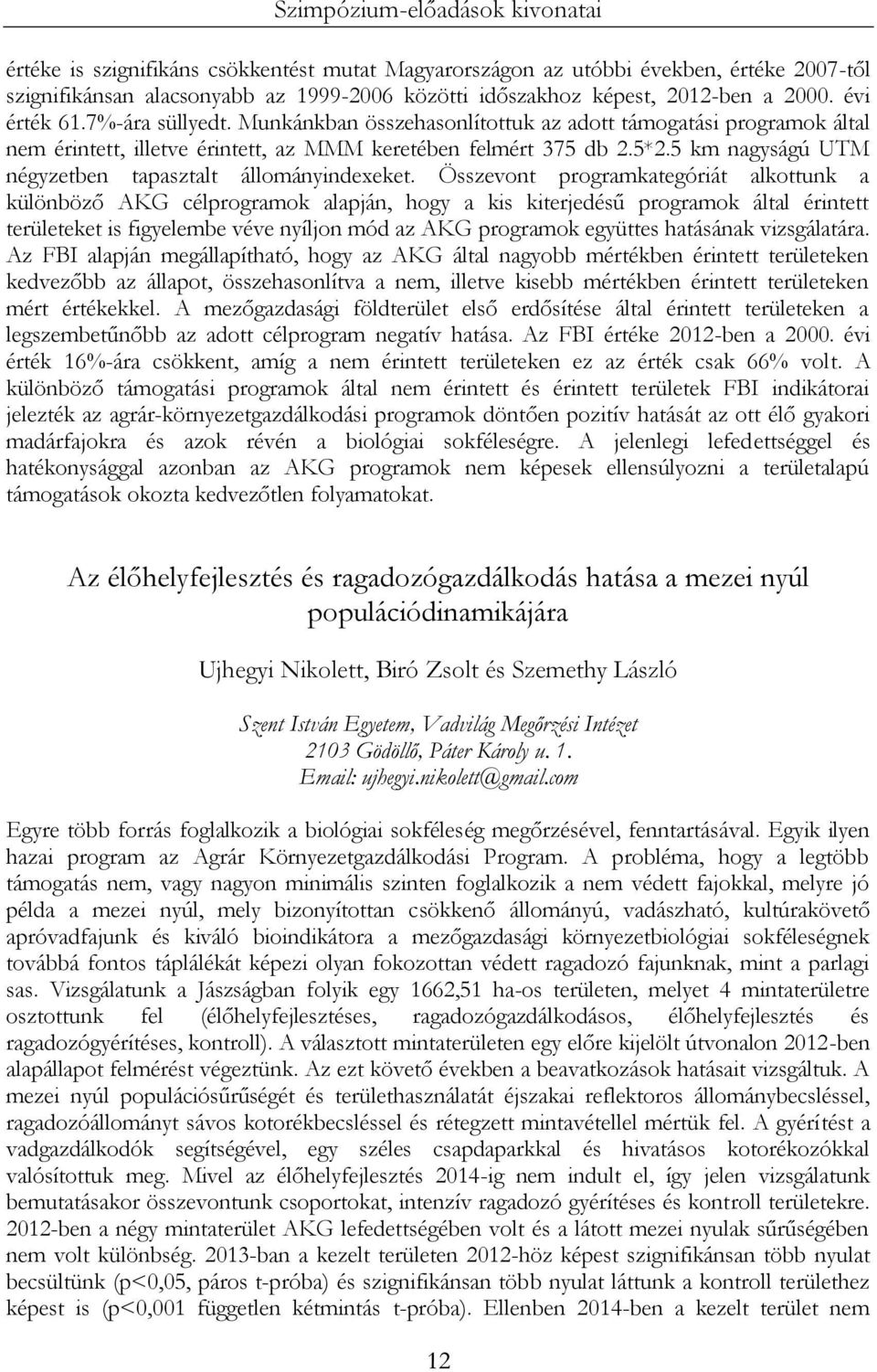 5 km nagyságú UTM négyzetben tapasztalt állományindexeket.