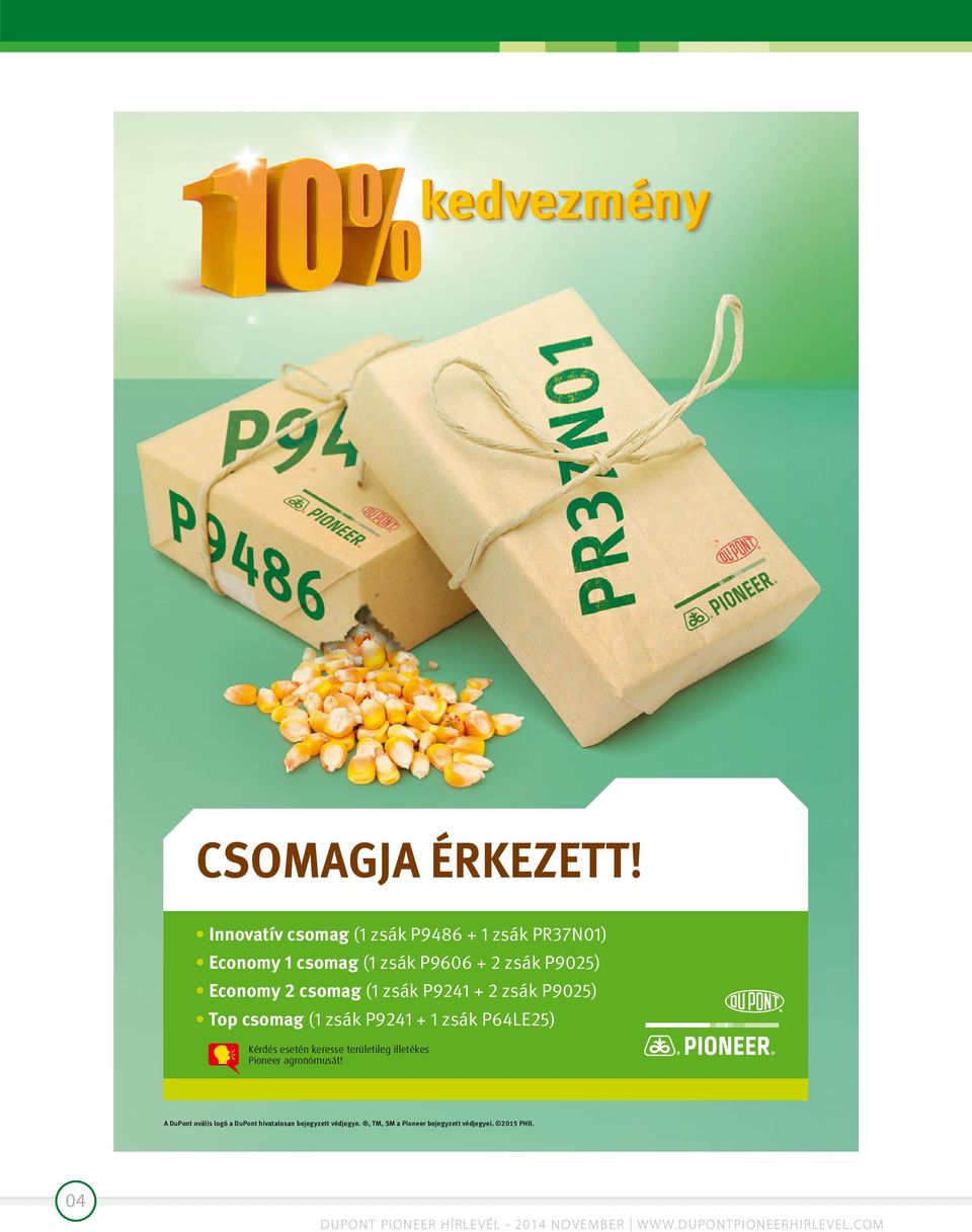 zsák P9241 + 2 zsák P9025) Top csomag (1 zsák P9241 + 1 zsák P64LE25) Kérdés esetén keresse területileg illetékes