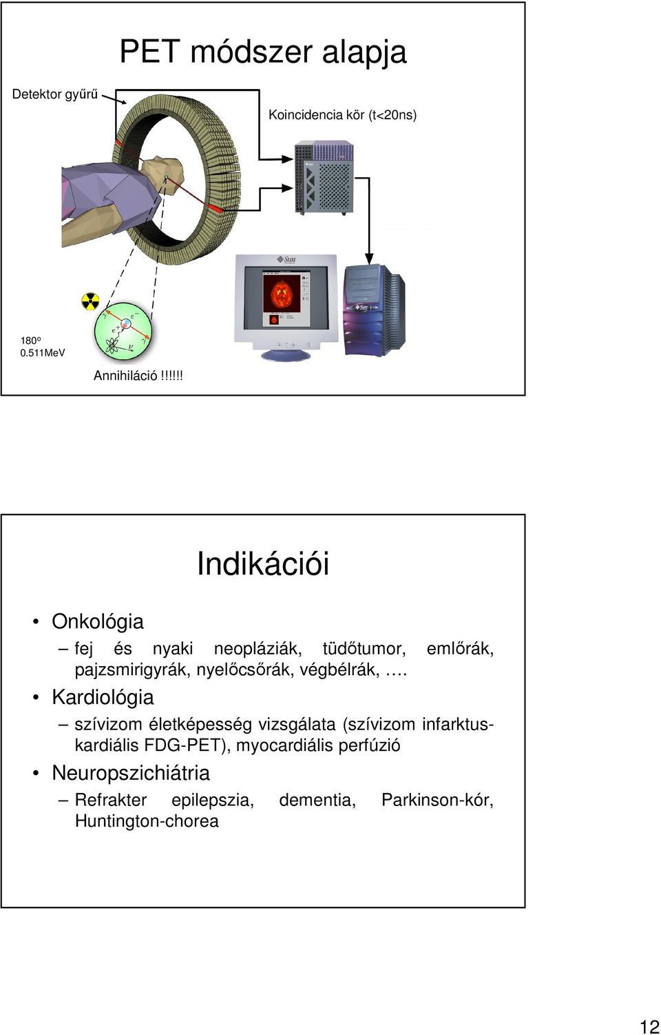 nyelőcsőrák, végbélrák,.