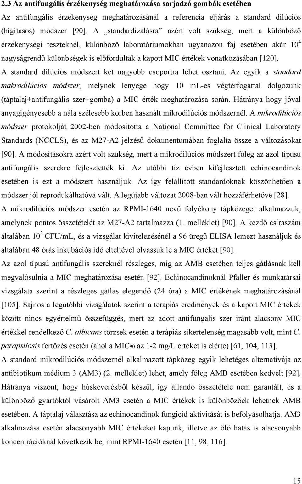 értékek vonatkozásában [120]. A standard dilúciós módszert két nagyobb csoportra lehet osztani.