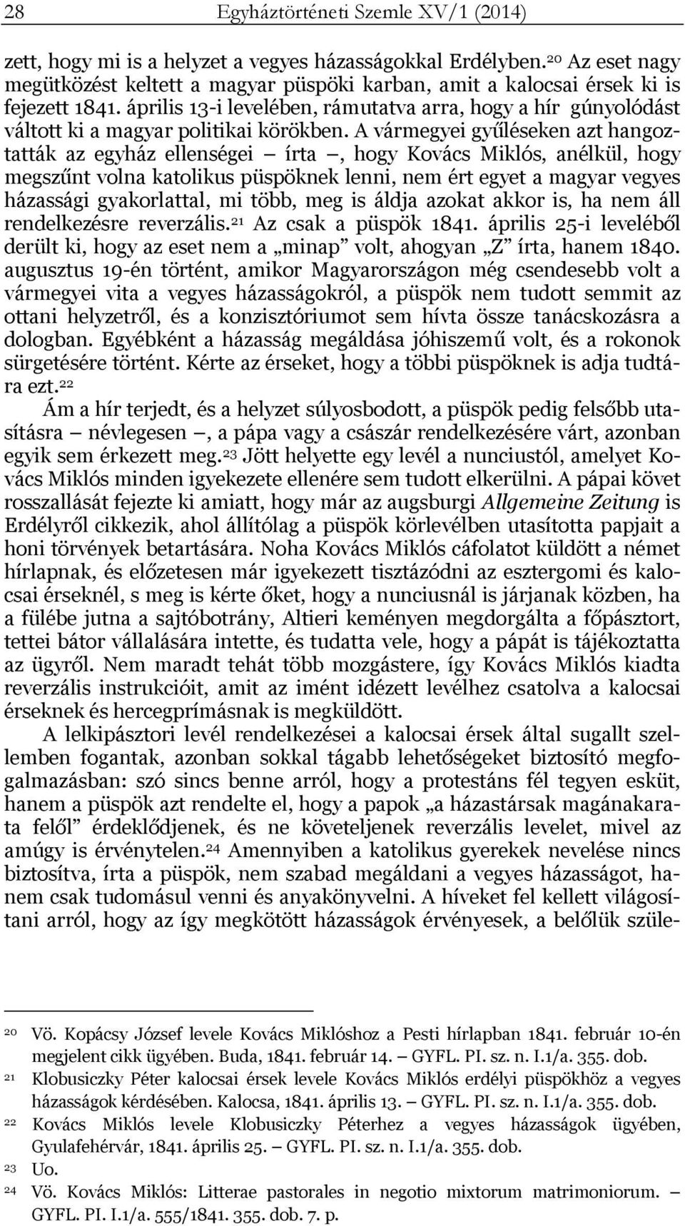 április 13-i levelében, rámutatva arra, hogy a hír gúnyolódást váltott ki a magyar politikai körökben.