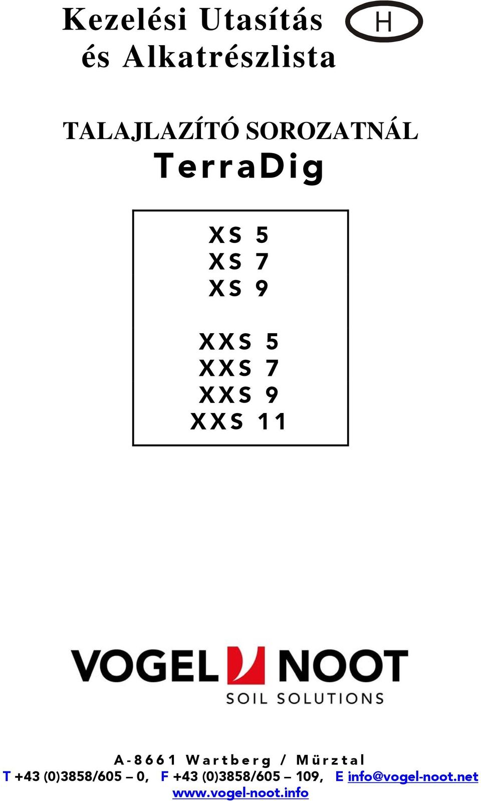 XXS 11 A-8661 Wartberg / Mürztal T +43 (0)3858/605 0, F