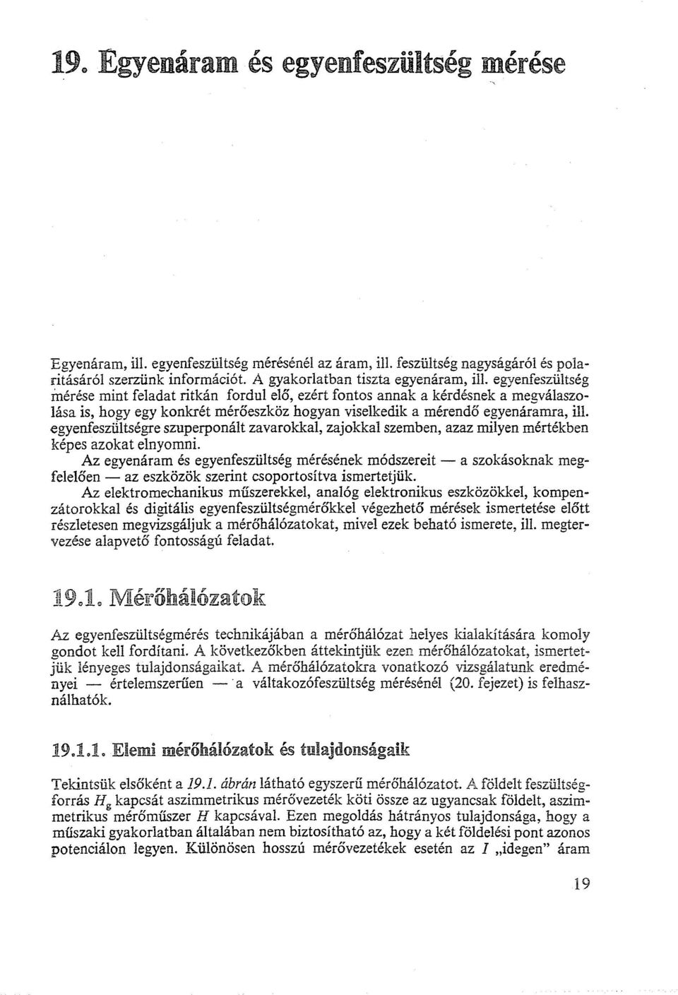 egyenfeszultségre szuperponált zavarokkal, zajokkal szemben, azaz milyen mértékben képes azokat elnyomni.