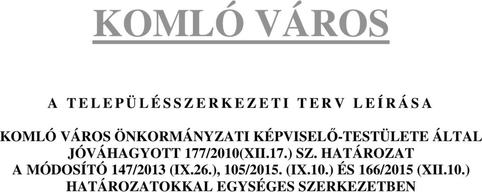 177/2010(XII.17.) SZ. HATÁROZAT A MÓDOSÍTÓ 147/2013 (IX.26.