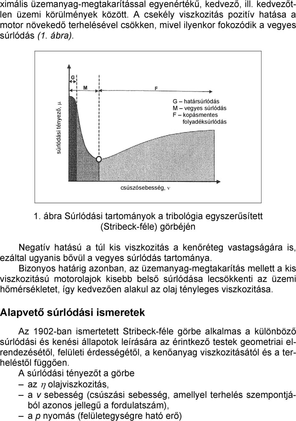 súrlódási tényező, µ G határsúrlódás M vegyes súrlódás F kopásmentes folyadéksúrlódás csúszósebesség, ν 1.