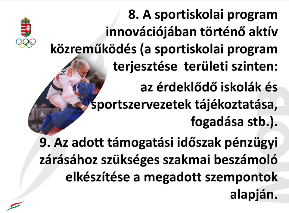 sportszervezetek tájékoztatása, fogadása stb.). 9.