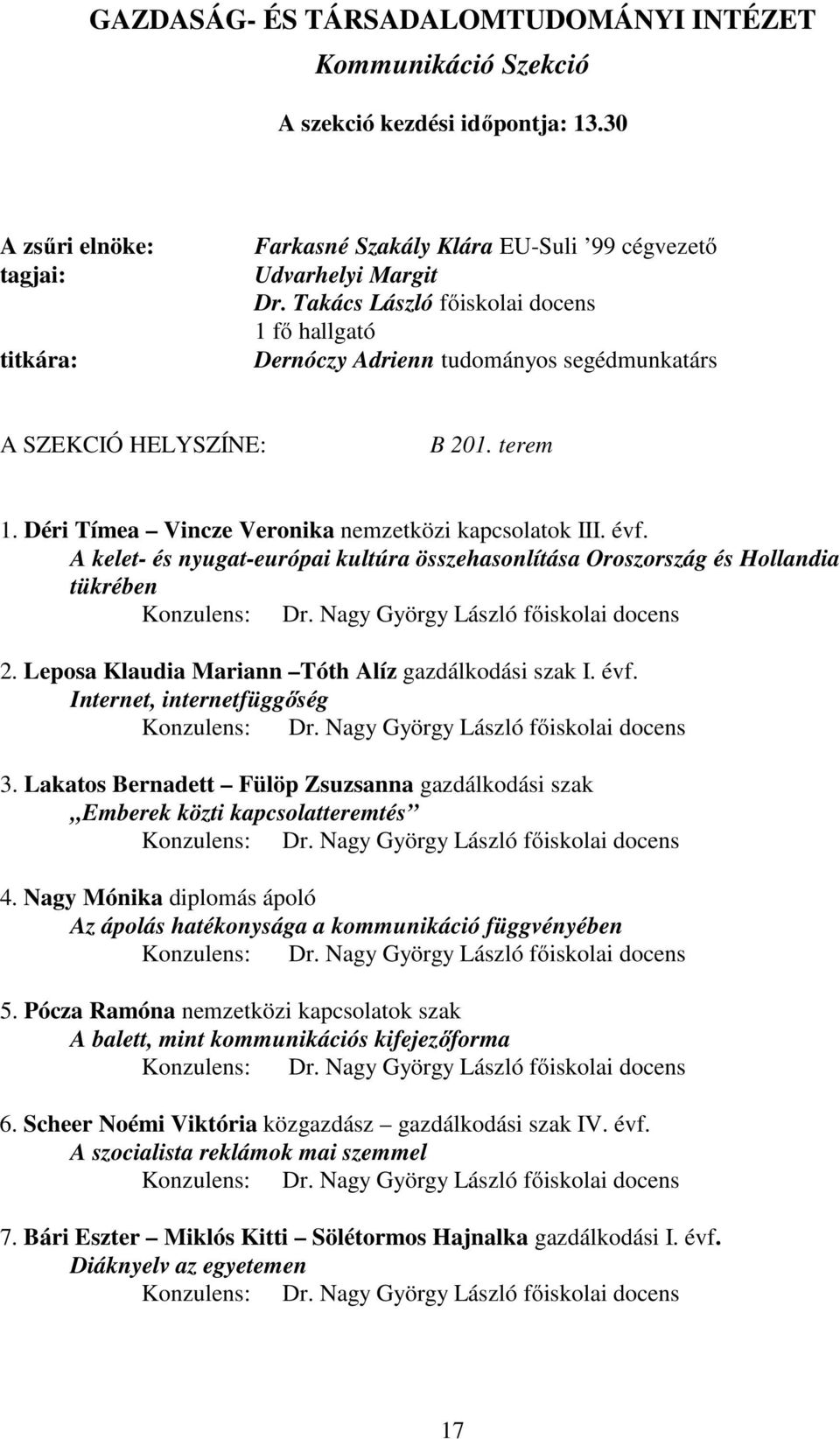 A kelet- és nyugat-európai kultúra összehasonlítása Oroszország és Hollandia tükrében 2. Leposa Klaudia Mariann Tóth Alíz gazdálkodási szak I. évf. Internet, internetfüggőség 3.