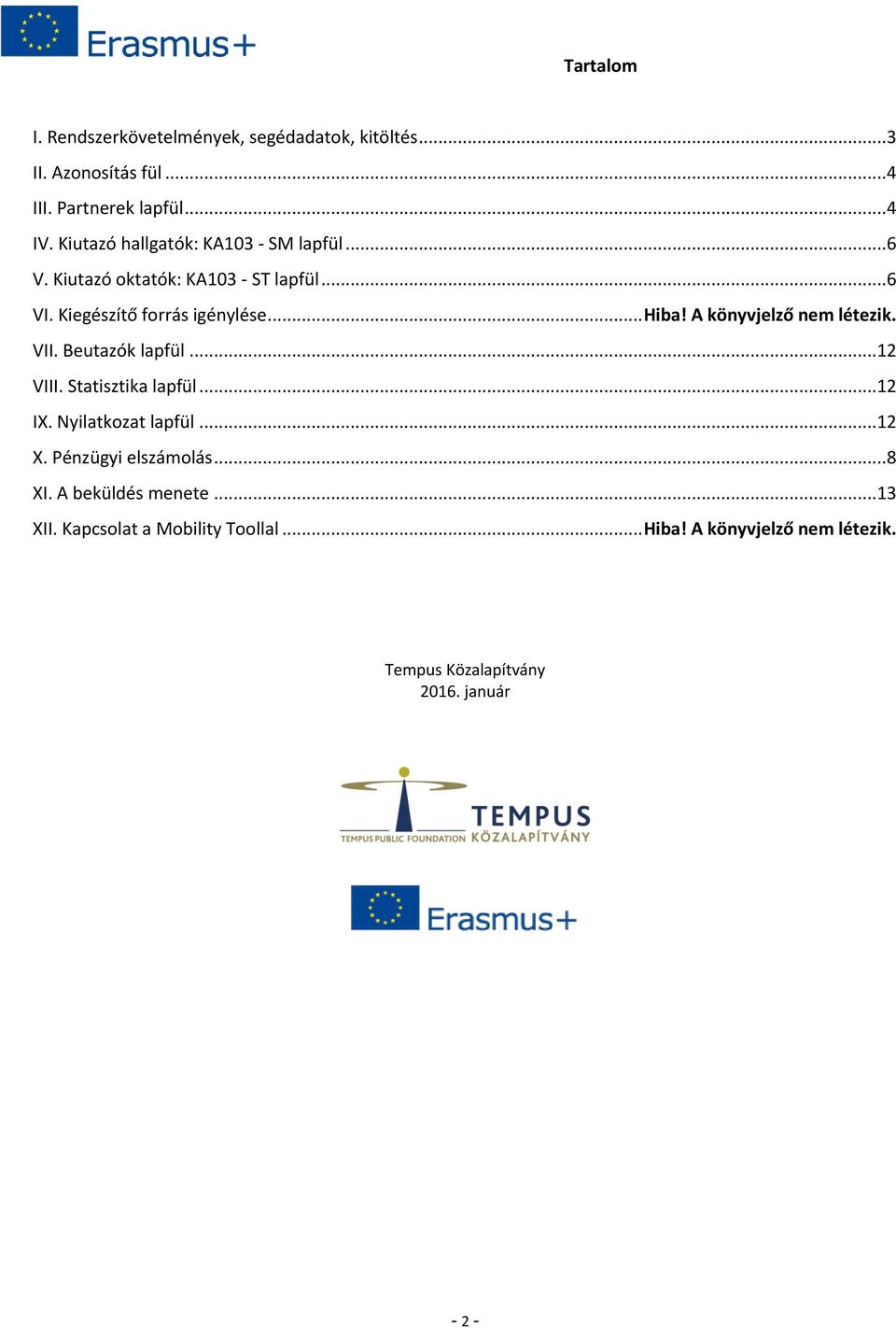 A könyvjelző nem létezik. VII. Beutazók lapfül... 12 VIII. Statisztika lapfül... 12 IX. Nyilatkozat lapfül... 12 X.