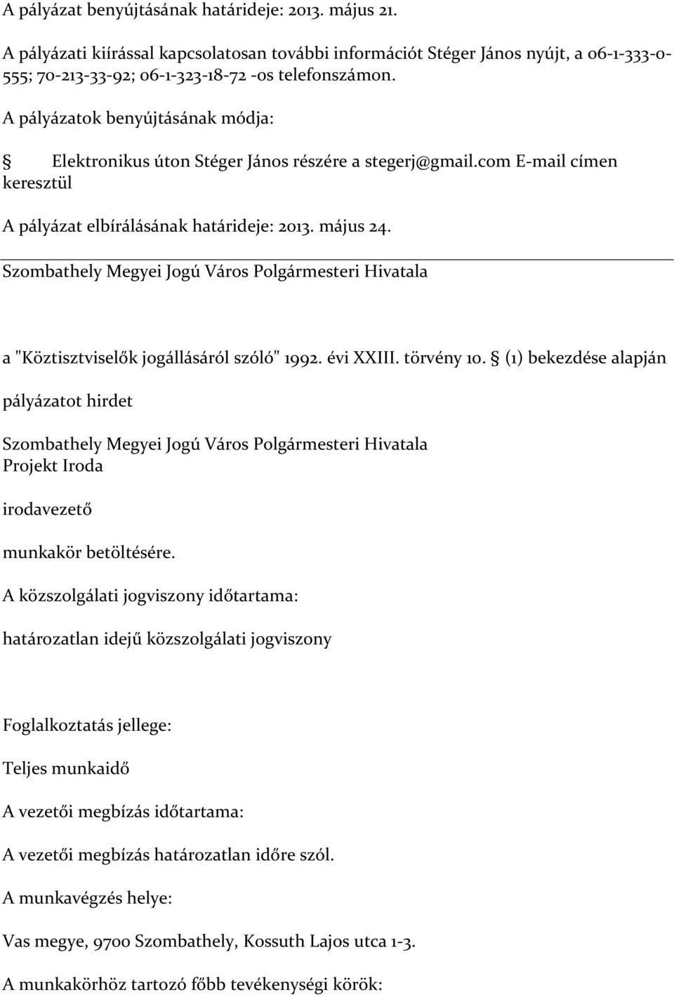 Szombathely Megyei Jogú Város Polgármesteri Hivatala a "Köztisztviselők jogállásáról szóló" 1992. évi XXIII. törvény 10.