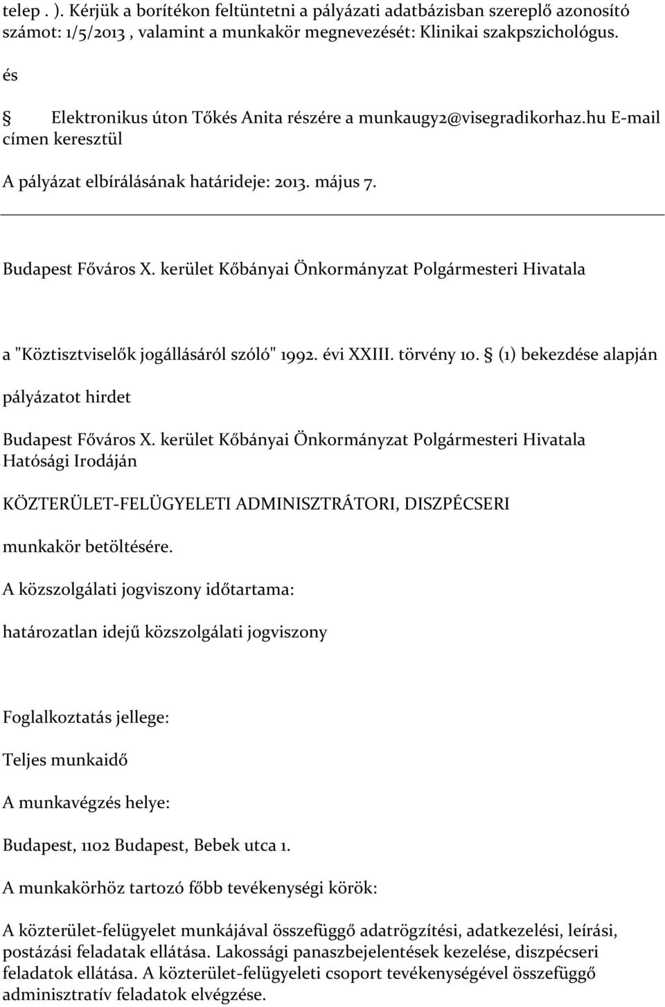 kerület Kőbányai Önkormányzat Polgármesteri Hivatala a "Köztisztviselők jogállásáról szóló" 1992. évi XXIII. törvény 10. (1) bekezdése alapján Budapest Főváros X.