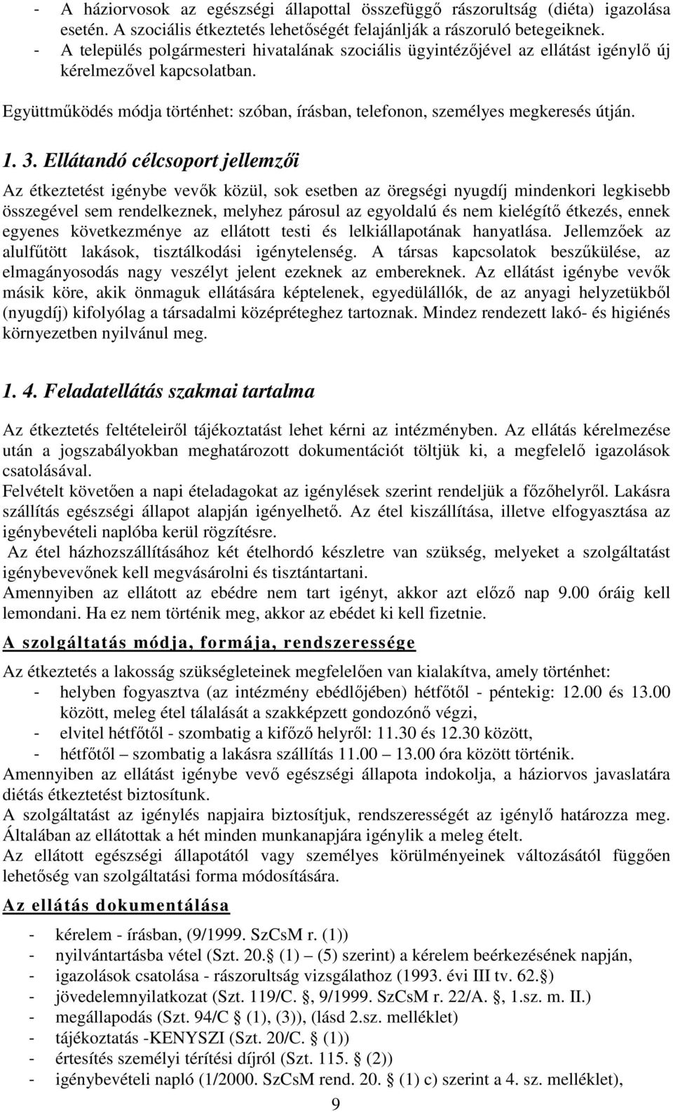 Együttműködés módja történhet: szóban, írásban, telefonon, személyes megkeresés útján. 1. 3.