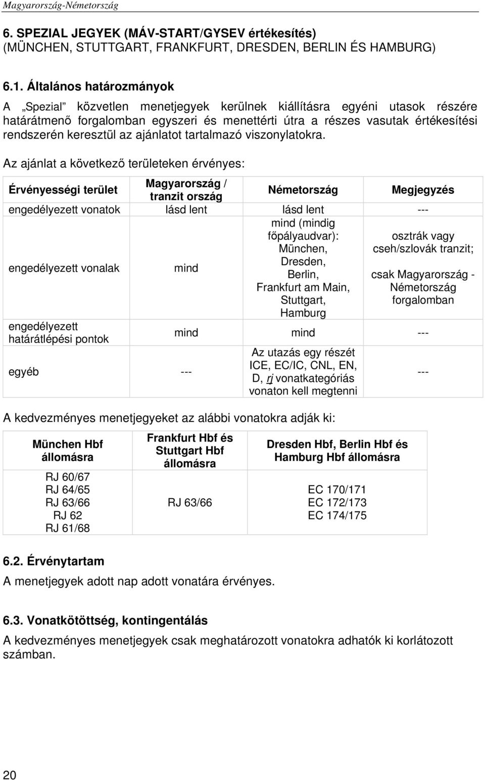 keresztül az ajánlatot tartalmazó viszonylatokra.