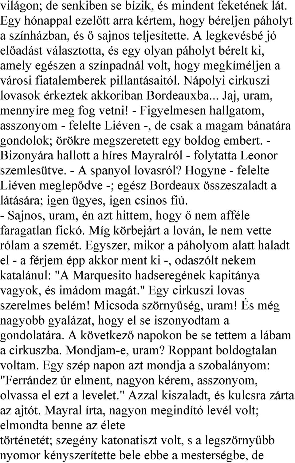 Nápolyi cirkuszi lovasok érkeztek akkoriban Bordeauxba... Jaj, uram, mennyire meg fog vetni!