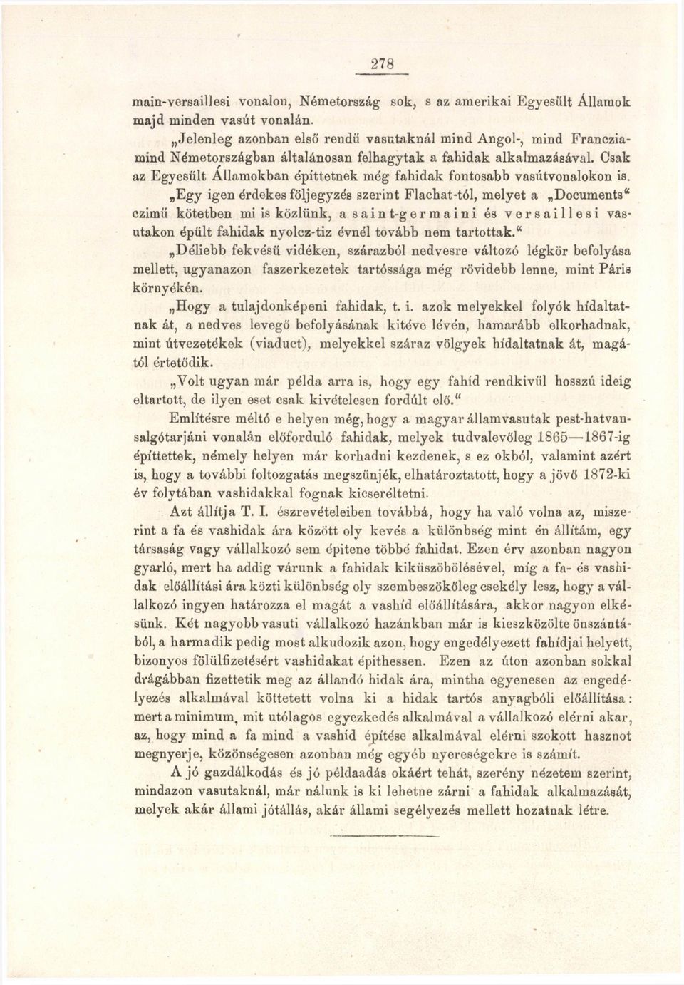 Csak az Egyesült Államokban épittetnek még fahidak fontosabb vasútvonalokon is.