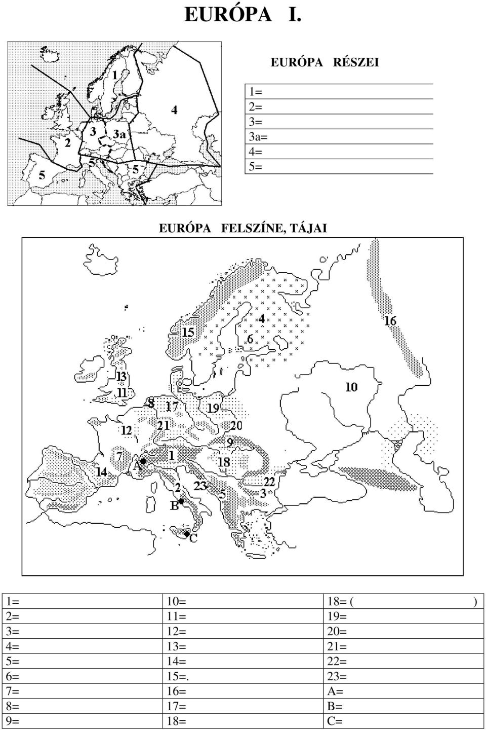 FELSZÍNE, TÁJAI 1= 10= 18= ( ) 2= 11= 19=