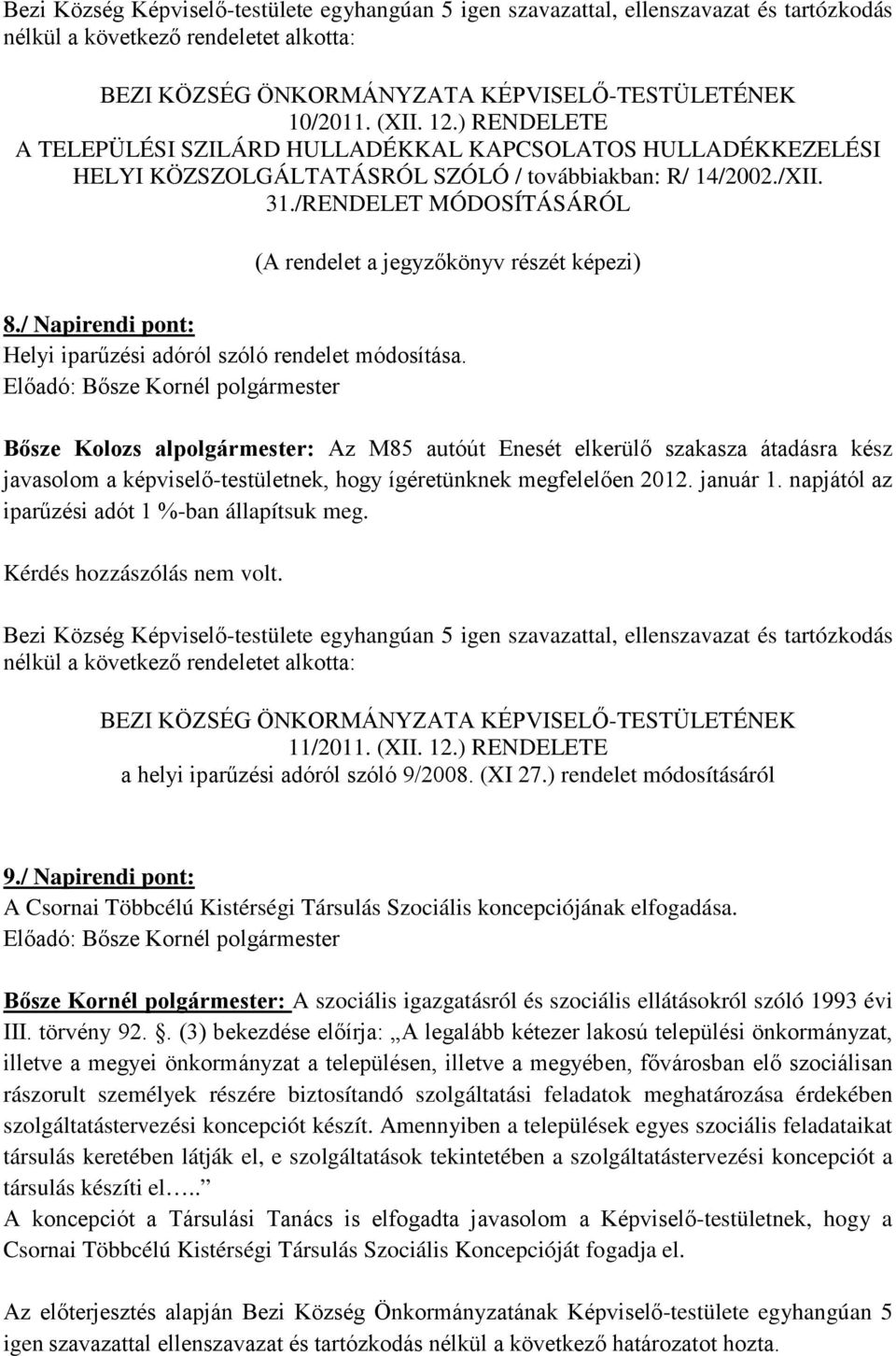 /RENDELET MÓDOSÍTÁSÁRÓL (A rendelet a jegyzőkönyv részét képezi) 8./ Napirendi pont: Helyi iparűzési adóról szóló rendelet módosítása.