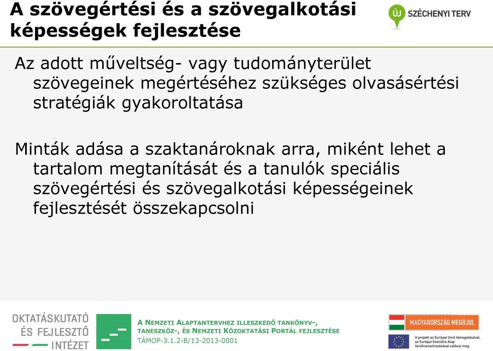 gyakoroltatása Minták adása a szaktanároknak arra, miként lehet a tartalom