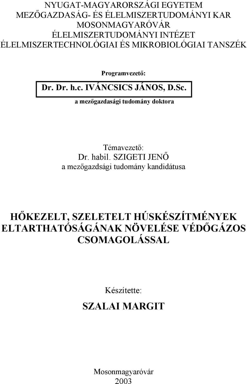 a mezőgazdasági tudomány doktora Témavezető: Dr. habil.