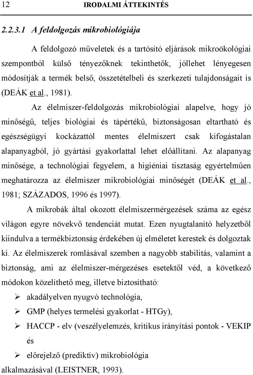 és szerkezeti tulajdonságait is (DEÁK et al., 1981).