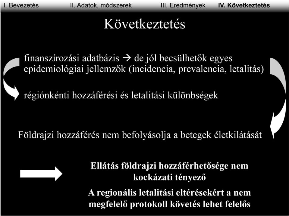 (incidencia, prevalencia, letalitás) - régiónkénti hozzáférési és letalitási különbségek Földrajzi hozzáférés