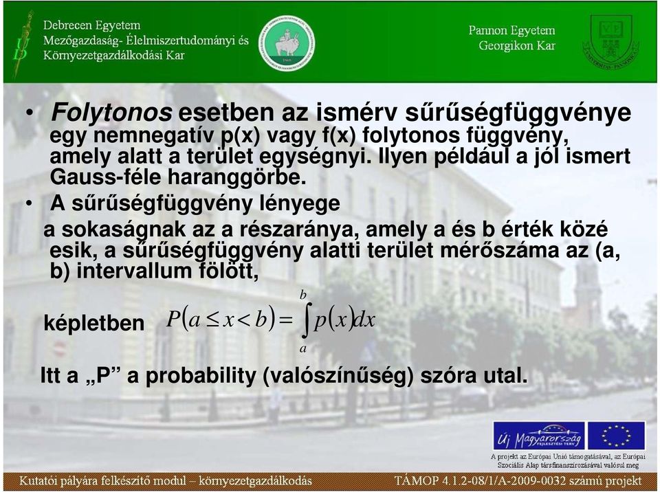 A sőrőségfüggvény lényege a sokaságnak az a részaránya, amely a és b érték közé esik, a sőrőségfüggvény