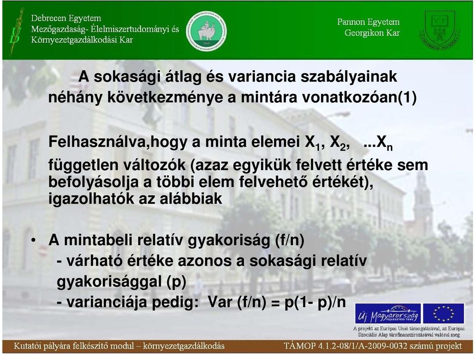 ..X n független változók (azaz egyikük felvett értéke sem befolyásolja a többi elem felvehetı