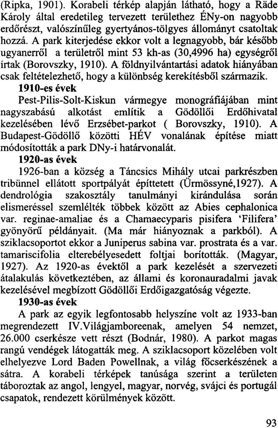 A földnyilvántartási adatok hiányában csak feltételezhető, hogy a különbség kerekítésből származik.