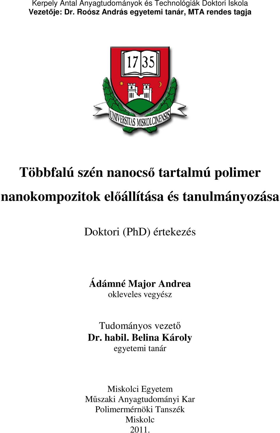 előállítása és tanulmányozása Doktori (PhD) értekezés Ádámné Major Andrea okleveles vegyész