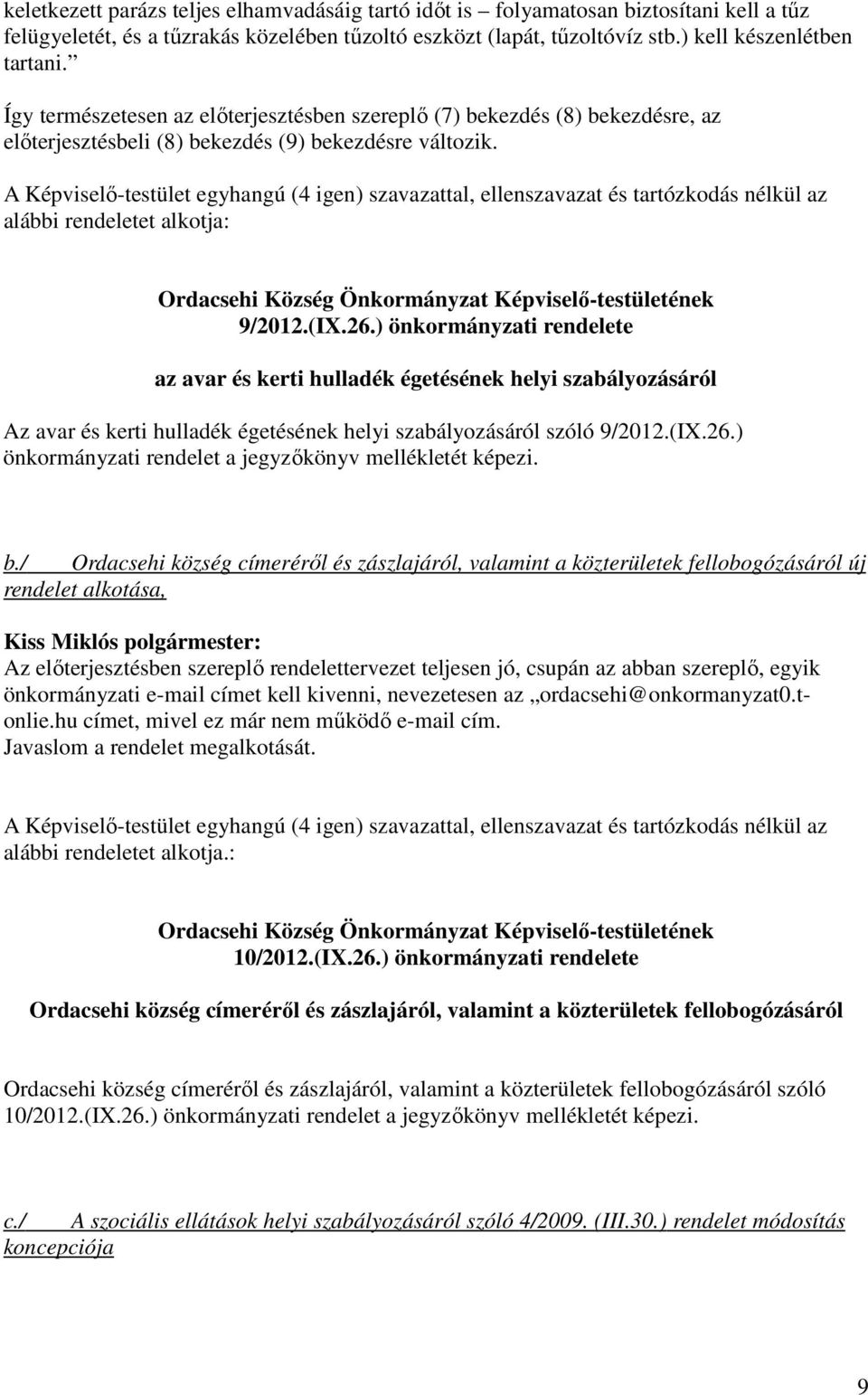 alábbi rendeletet alkotja: Ordacsehi Község Önkormányzat Képviselı-testületének 9/2012.(IX.26.