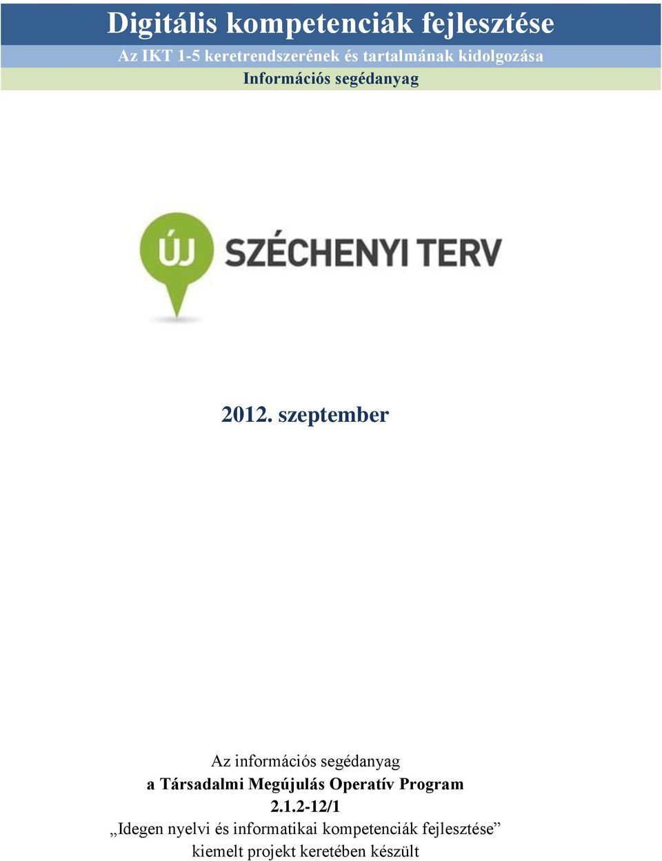 szeptember Az információs segédanyag a Társadalmi Megújulás Operatív