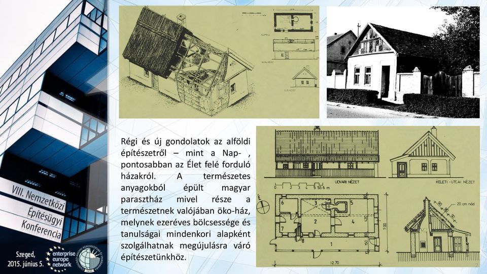 A természetes anyagokból épült magyar parasztház mivel része a természetnek