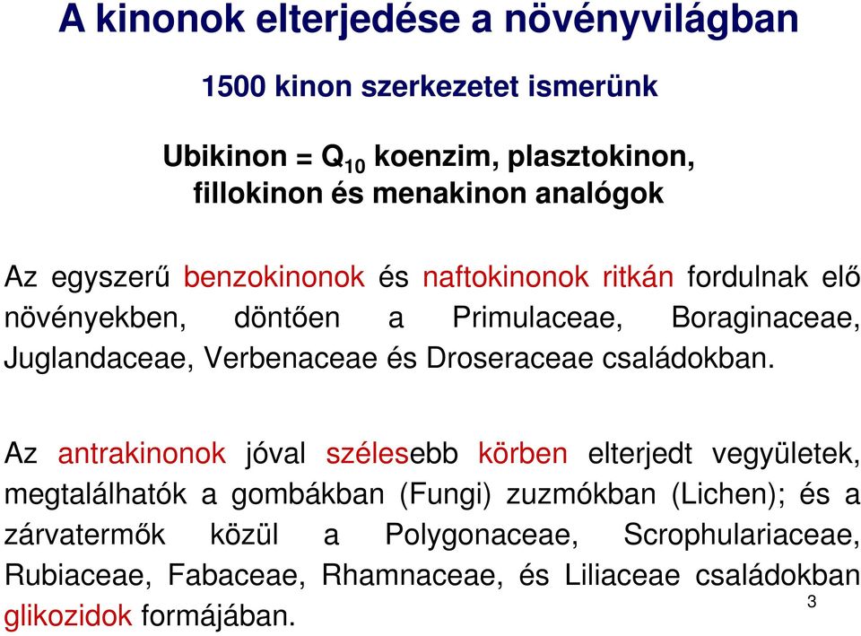 Verbenaceae és Droseraceae családokban.