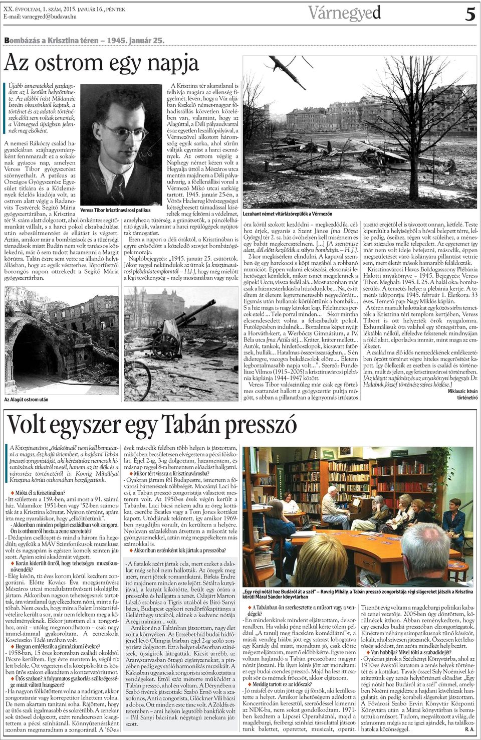 A nemesi Rákóczy család hagyatékában szájhagyományként fennmaradt ez a sokaknak gyászos nap, amelyen Veress Tibor gyógyszerész szörnyethalt.