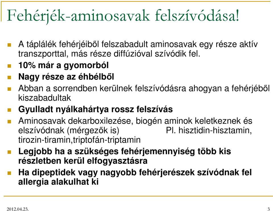 felszívás Aminosavak dekarboxilezése, biogén aminok keletkeznek és elszívódnak (mérgezők is) Pl.