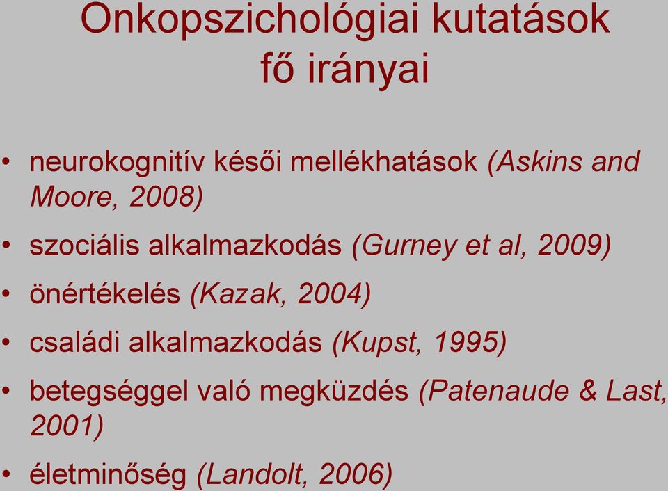 et al, 2009) önértékelés (Kazak, 2004) családi alkalmazkodás (Kupst,