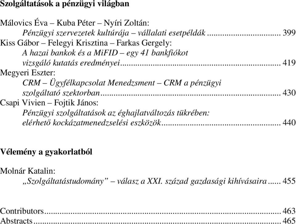 .. 419 Megyeri Eszter: CRM Ügyfélkapcsolat Menedzsment CRM a pénzügyi szolgáltató szektorban.